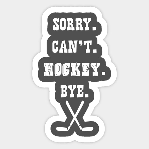 Hockey Lover Sorry Can't Hockey Bye Hockey Player Sticker by Tracy